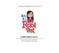 Il mio amico Lillo: Una guida per bambini (e genitori) sulla corretta gestione del coniglio