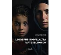 Il mio bambino dall'altra parte del mondo (Nuove voci. Strade)