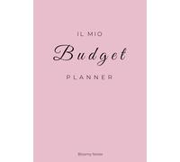 Il mio budget planner: Organizza le tue finanze, raggiungi i tuoi obiettivi e crea la vita che desideri, un mese alla volta