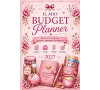 Il mio budget planner: Organizza le tue finanze ,risparmia e raggiungi i tuoi obiettivi
