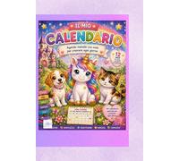 IL MIO CALENDARIO Agenda mensile con note: per crescere ogni giorno (Le Magiche Avventure di Susy, Trixy e Iri l'Unicorno)