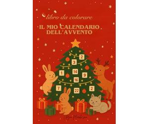 il mio calendario dell'avvento: activity book di Natale con 24 pagine da colorare e attività per bambini 4 - 8 anni