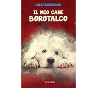 Il mio cane Borotalco (I PICCOLI)