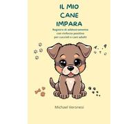 Il Mio Cane Impara: Registro di addestramento con rinforzo positivo per cuccioli e cani