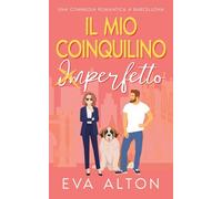 Il Mio Coinquilino Imperfetto: una commedia romantica: 3 (Storie d'Amore Alla Caffetteria)
