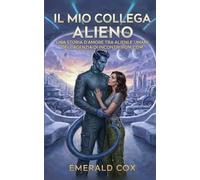 Il Mio Collega Alieno: Una Storia d'Amore tra Alien e Umani dell'agenzia di incontri Rom Com (Connessioni Cosmiche: Storie d'Amore dell'Agenzia di Incontri Aliena)