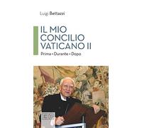 Il Mio concilio Vaticano II. Prima. Durante. Dopo (Cammini di chiesa)