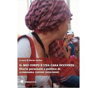 Il mio corpo è una casa occupata. Diario personale e politico di Alessandra Capone (2010-2020)