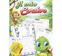 Il mio Corsivo: Scrittura corsiva facile e divertente: lettere, parole e frasi