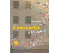 Il mio cortile è bellissimo! Ediz. a colori (Una tira l'altra)