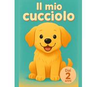 Il mio cucciolo: Il mio primo libro da colorare di cagnolini dai 2 anni - Tratti spessi e disegni grandi Bold & Easy - Regalo perfetto per bimbi e ... I miei primi libri da colorare (Età 2+))