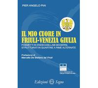 Il mio cuore in Friuli-Venezia Giulia. Poemetti in endecasillabi moderni