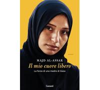 Il mio cuore libero. La forza di una madre di Gaza (Narratori moderni)