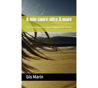 Il mio cuore oltre il mare: Una storia d’amore e rinascita alla fine del mondo