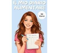 IL MIO DIARIO ALIMENTARE: Agenda giornaliera per ascoltare il tuo corpo, annotare pasti, attività fisica, umore e valorizzare ogni progresso. 90 ... la tua alimentazione e il tuo benessere.