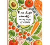 Il mio diario alimentare: con le mie misure e i miei allenamenti per 16 settimane