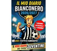 Il Mio Diario Bianconero 2026/2027: 1 Giorno di Scuola = 1 Pagina per Scrivere Tutto: Contenuti quotidiani da scoprire, tra fatti e curiosità, per veri giovani juventini