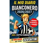 Il Mio Diario Bianconero 2026/2027: 1 Giorno di Scuola = 1 Pagina per Scrivere Tutto: Contenuti quotidiani da scoprire, tra fatti e curiosità, per veri giovani juventini