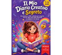 Il mio Diario Creativo e Segreto: 10 Missioni e 100+ Attività per Scoprire chi Sei, Dare Voce alle Emozioni e Credere in te Stessa, 7-12 Anni