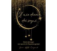 Il mio diario dei sogni: Diario per scrivere 60 Sogni | 128 Pagine | 22.86 x 15.24cm | Prompt Guidati per Interpretazione dei Sogni, Incubazione dei ... dei Sogni, Tipologie di Sogni e Istruzioni