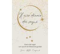 Il mio diario dei sogni: Diario per scrivere 60 Sogni | 128 Pagine | 22.86 x 15.24cm | Prompt Guidati per Interpretazione dei Sogni, Incubazione dei ... dei Sogni, Tipologie di Sogni e Istruzioni