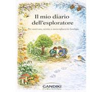 Il mio diario dell’esploratore: Por osservare, sentire e meravigliarsi in famiglia