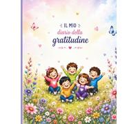 Il Mio Diario della Gratitudine: Libro per bambini con Sudoku, Diario Giornaliero e Spazio Creativo per Disegnare