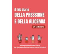 Il mio diario della pressione e della glicemia - registro giornaliero della salute - formato viaggio: Monitoraggio Giornaliero di Diabete e ... Peso e Qualità del Sonno - 24 settimane