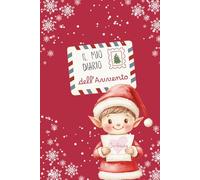 Il mio Diario dell'Avvento: 25 giorni di attività, missioni natalizie e sorrisi per l'attesa più magica dell'anno!