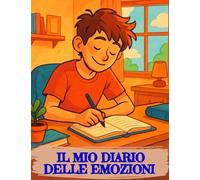 IL MIO DIARIO DELLE EMOZIONI: Monitoraggio dell'Umore per Migliorare il Benessere e Ridurre lo Stress