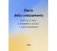 il mio diario dello svezzamento: da 6 a 12 mesi