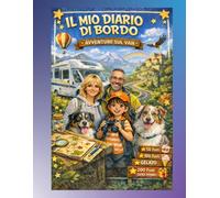 IL MIO DIARIO DI BORDO - Avventure in van: Activity book per bambini 6-10 anni con missioni, giochi e spazio creativo ideale per camper, vacanze e viaggi in famiglia.