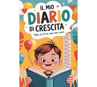 Il Mio Diario di Crescita - Edizione Bambino: Tutto su di me, anno per anno | Diario fill-in per bambini 5-10 anni | 70+ pagine di ricordi, foto, sogni e disegni | Idea regalo compleanno