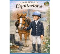 Il Mio Diario di Equitazione: Diario di equitazione per bambini e ragazzi - Allenamento, gare, progressi e ricordi con il tuo cavallo - versione Premium a Colori (Animali e Connessione)
