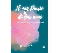 Il mio diario di fine anno: Tra ricordi, sogni e nuovi inizi !