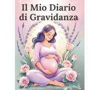 Il Mio Diario di Gravidanza - Formato A4 con Planner da compilare, Ricordi e Spazio per Ogni Emozione: Pensato per mamme emotive e organizzate: 40 ... affermazioni e bonus stampabile incluso