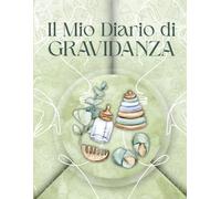 Il Mio Diario di Gravidanza: Planner settimana per settimana: emozioni, visite, foto, baby shower e ogni evento dei tuoi nove mesi