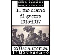 Il mio diario di guerra: Edizione integrale: dicembre 1915 - febbraio 1917 (Italian Edition)