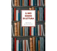 Il mio Diario di Lettura, Agenda per gli Amanti dei Libri: Agenda di Lettura Tutta in Italiano. Tieni Traccia dei Tuoi Libri e delle Tue Recensioni. ... Italiano Diario Di Lettura Reading Journal