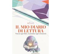 IL MIO DIARIO DI LETTURA: Traccia ogni libro. Custodisci ogni emozione.