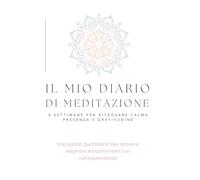Il Mio Diario di Meditazione: Quattro settimane di consapevolezza