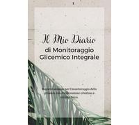 Il Mio Diario di Monitoraggio Glicemico Integrale: Registro annuale con Guida all'indice Glicemico e Consigli Alimentari, Monitoraggio Glicemia, ... fisica. 53 settimane di monitoraggio.