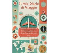 Il mio diario di viaggio da compilare. Quaderno in formato tascabile per ricordare ogni aspetto di un viaggio