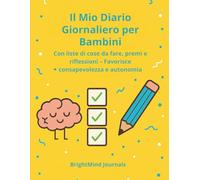 Il Mio Diario Giornaliero per Bambini: Con liste di cose da fare, premi e riflessioni - Favorisce consapevolezza e autonomia
