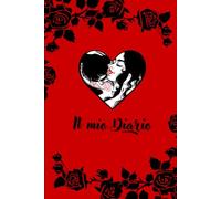 Il mio diario: Il Mio Diario, dove annotare ogni giorno: desideri, Frasi, pensieri, storie, sogni, speranze.