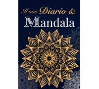 Il mio Diario & Mandala: 136 pagine con più di 50 mandala da colorare e 46 pagine da scrivere per esprimere i propri sentimenti. Un ottimo diario che ... perfetto per adolescenti e adulti.
