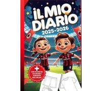 Il Mio Diario Milan 2025-2026: Planner Settimanale con Pagine da Colorare, Storia del Club, Leggende e Spazio Note - per Giovani Tifosi Rossoneri