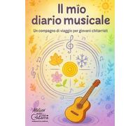 Il mio diario musicale: Un compagno di viaggio per giovani chitarristi