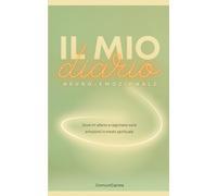 Il mio DIARIO neuro emozionale: Dove mi alleno a ragionare sulle emozioni in modo spirituale