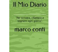 Il Mio Diario: “Per scrivere, riflettere e sognare ogni giorno” (tracce d'autore)